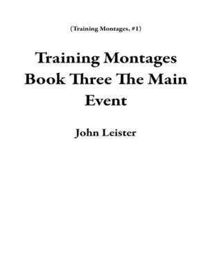 cover image of Training Montages Book Three the Main Event